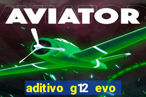 aditivo g12 evo ficha tecnica